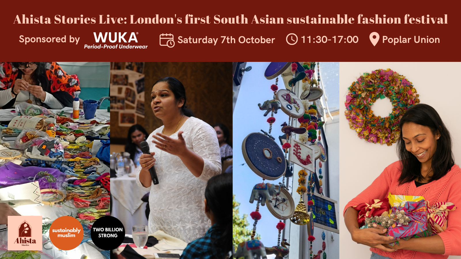 Above four images of South Asian textiles is a solid reddish brown rectangle. Overlaid on the rectangle is peach coloured text that reads 'Ahista Stories Live: London's first South Asian sustainable fashion festival. Sponsored by WUKA. Saturday 7th October. 11:30-17:00. Poplar Union.'