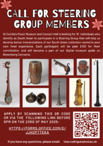 Poster recruiting South Asian steering group members for St Cecilia’s Music Museum; includes images of traditional instruments and application details with QR code and web link.